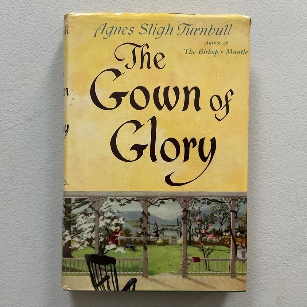 The Gown of Glory by Agnes Sligh Turnbull Vintage Hardcover Book